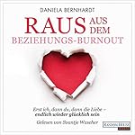 Raus aus dem Beziehungs-Burnout