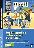  Das Klassenklima stärken an der Förderschule: Einfache Ideen und Materialien zur Verbesserung von Arbeitsatmosphäre und Gemeinschaftsgefühl (Bergedorfer Grundsteine Schulalltag - SoPäd)