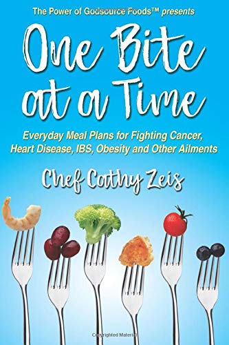 One Bite at a Time: Everyday Meal Plans for Fighting Cancer, Heart Disease, IBS, Obesity And Other Ailments