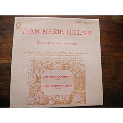 " Quintessence " - disque arion 31946 - Jean Marie Leclair - sonates pour violon (J.J. Kantorow) et clavecin