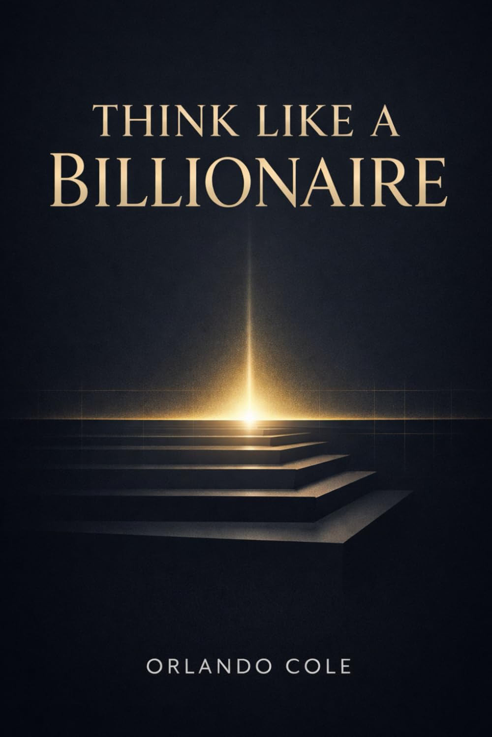 Think Like a Billionaire