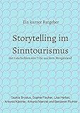 Storytelling im Sinntourismus: Ein kurzer Ratgeber mit Geschichten von Trixi aus dem Morgenland - Saskia Brosius, Lisa Herbst, Antonia Menzel, Benjamin Richter, Sophie Fischer 