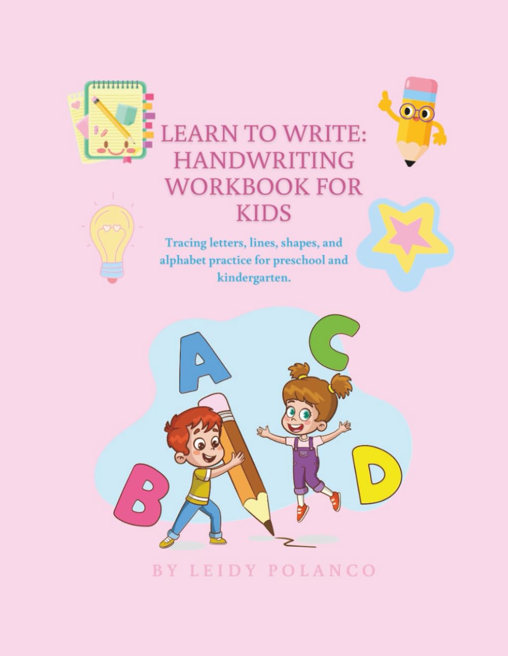 Learn to write : Handwriting workbook for kids: Tracing letters, lines, shapes, and alphabet practice for preschool and kindergarten.