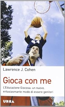 Paperback Gioca con me. L'educazione giocosa: un nuovo, entusiasmante modo di essere genitori [Italian] Book