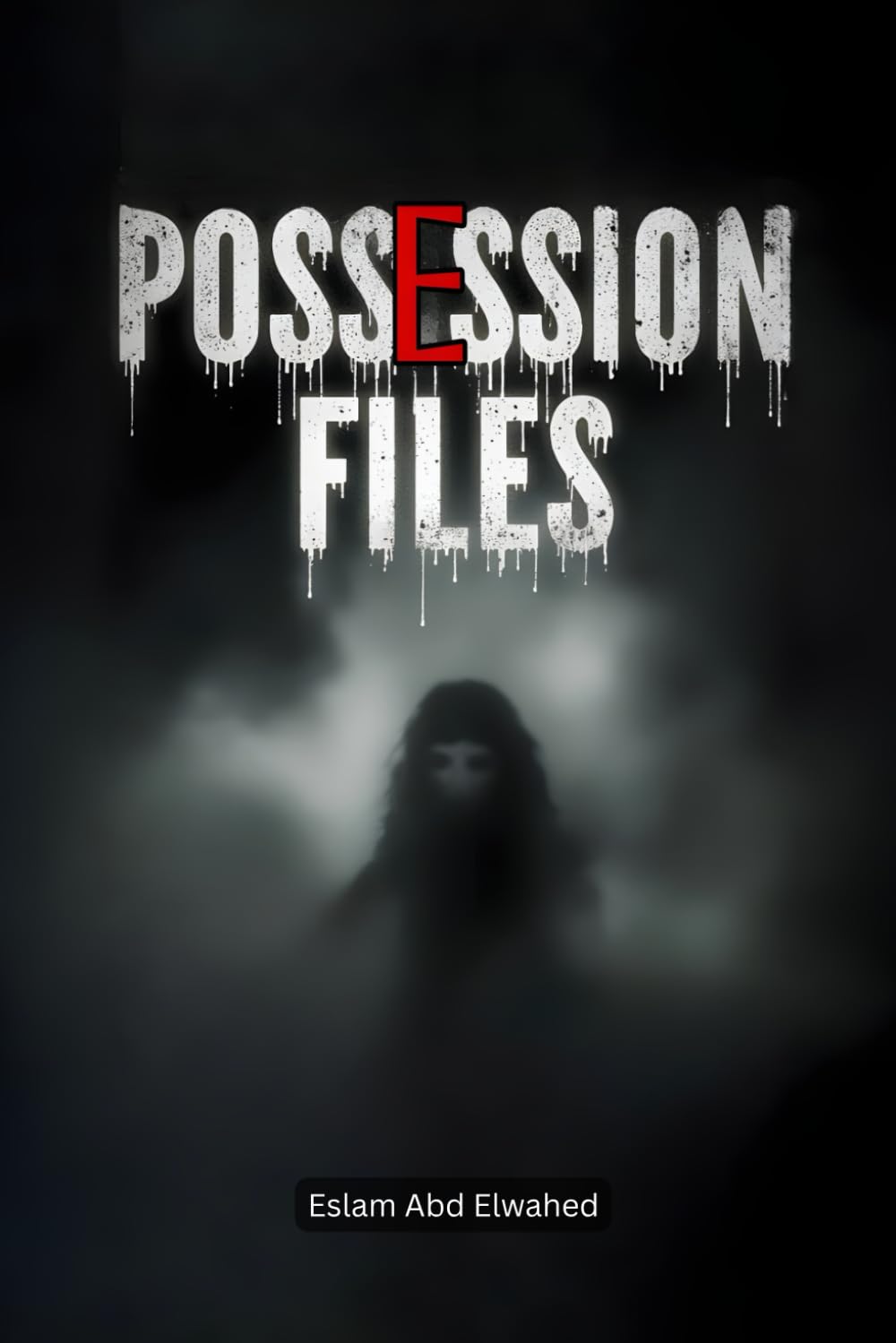 Possession Files: 100 True Horror Stories of Real-Life Demonic Takeovers (Horror & Supernatural)