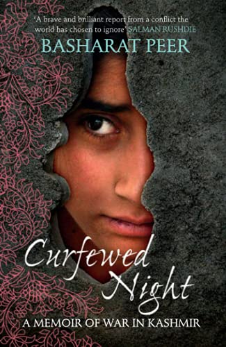Curfewed Night: a Memoir of War in Kashmir: a