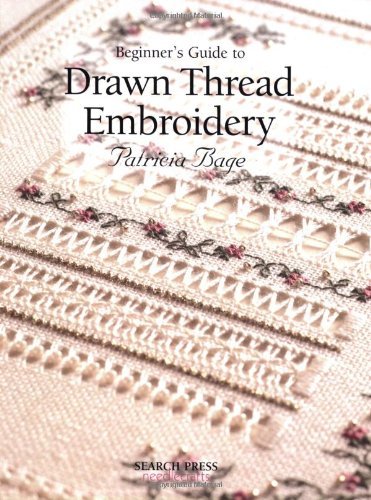 [ Beginner's Guide to Drawn Thread Embroidery ] [ BEGINNER'S GUIDE TO DRAWN THREAD EMBROIDERY ] BY Bage, Patricia ( AUTHOR ) May-01-2007 Paperback