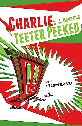 Charlie Teeter Peeked: A Sister-Prank Book (The Sibling-Prank Series)