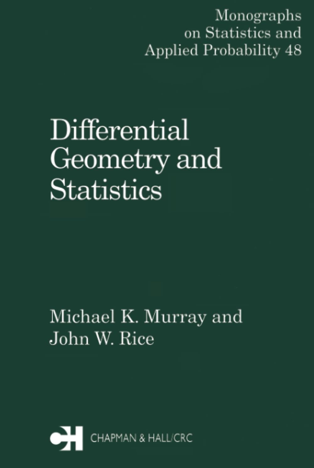 Differential Geometry and Statistics: 48 (Chapman & Hall/CRC Monographs on Statistics and Applied Probability)