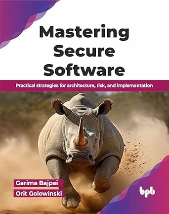 Mastering Secure Software: Practical strategies for architecture, risk, and implementation book cover