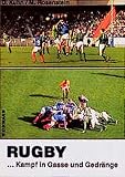 Rugby: ... Kampf in Gasse und Gedränge - Dieter Kuhn, Marcus Rosenstein 