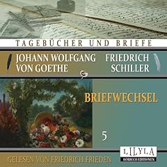 Briefwechsel 5 Audiobook By Johann Wolfgang von Goethe, Friedrich Schiller cover art