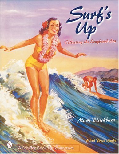 Surfs Up: Collecting the Longboard Era (Schiffer Military History)