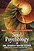 Soul Psychology: How to Clear Negative Emotions and Spiritualize Your Life