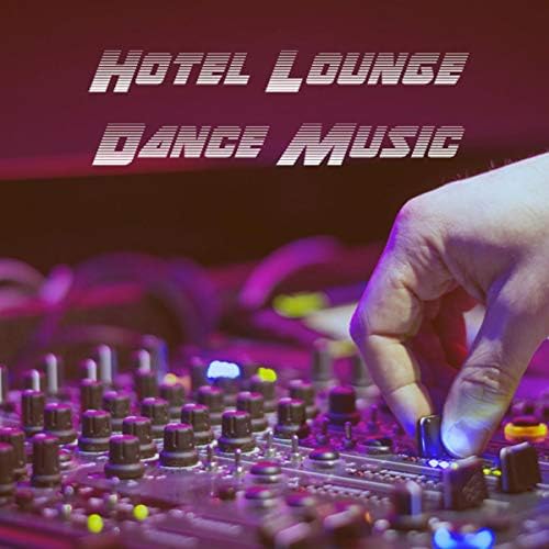Hotel Lounge Dance Music by Chill Out, Chillout Café and Lounge