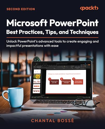 Microsoft PowerPoint Best Practices, Tips, and Techniques: Unlock PowerPoint's advanced tools to create engaging and impactful presentations with ease
