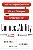 ConnectAbility: 8 Keys to Building Strong Partnerships with Your Colleagues and Your Customers