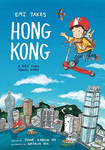 Emi Takes Hong Kong: A Kids' Story Travel Guide