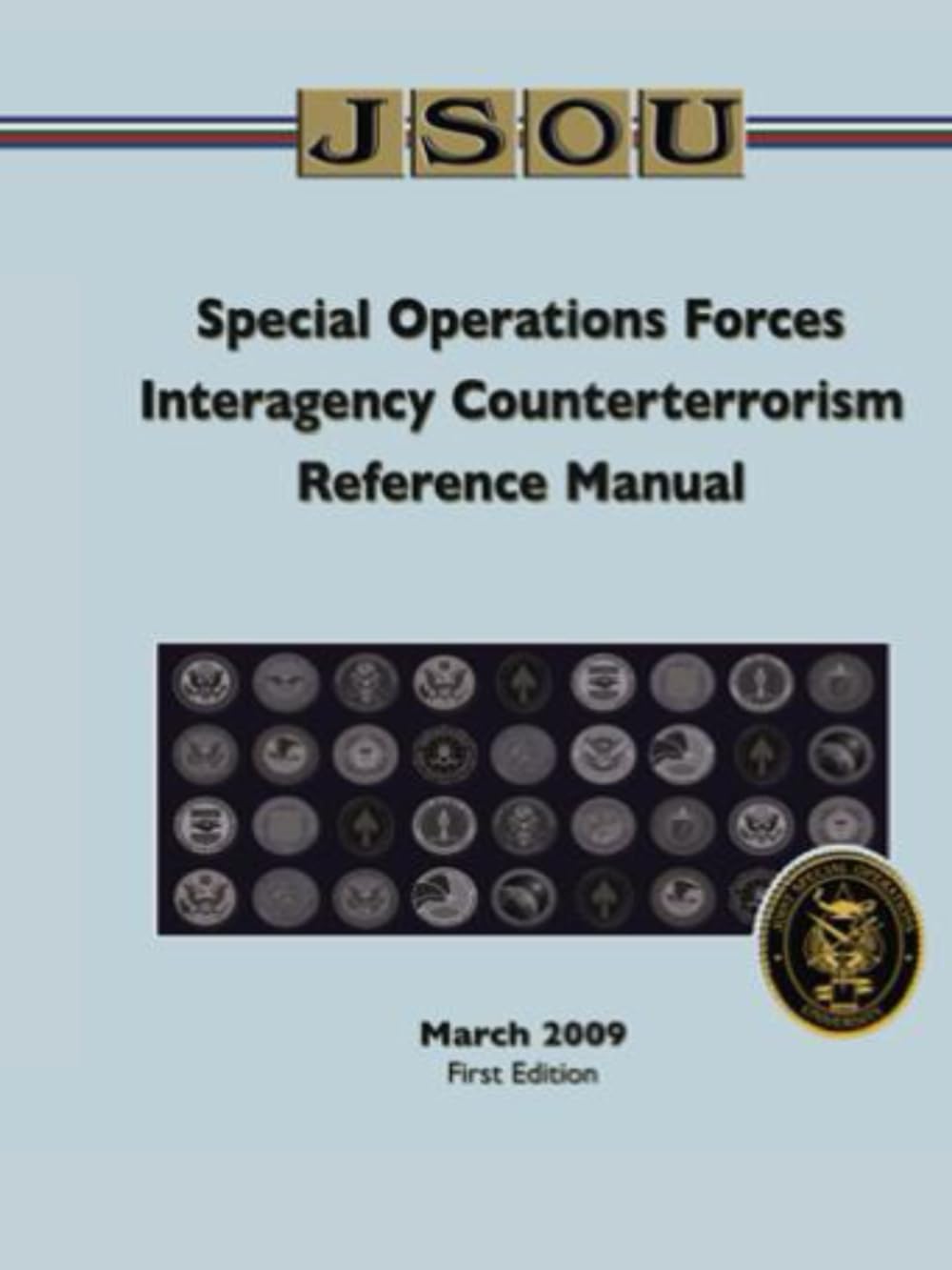 Special Operations Forces Interagency Counterterrorism Reference Manual: March 2009, First Edition