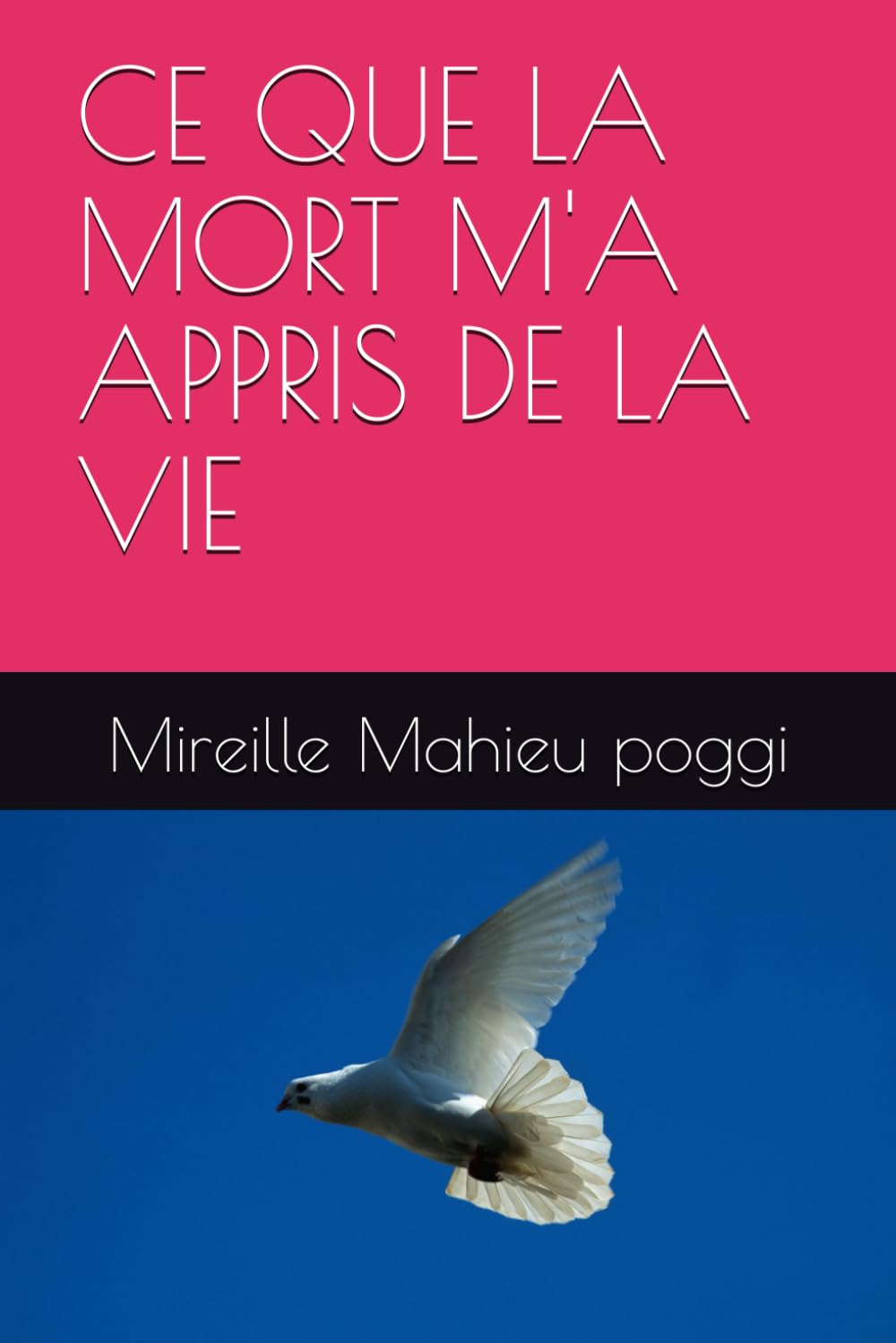 CE QUE LA MORT M'A APPRIS DE LA VIE