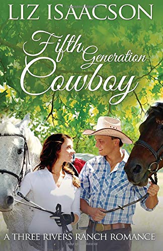 Fifth Generation Cowboy: An Inspirational Western Romance (Three Rivers Ranch Romance) (Volume 4)