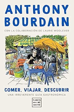 Comer, viajar, descubrir: Una irreverente guía gastronómica (Cocina Temática)