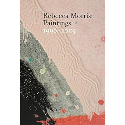 Rebecca Morris &ndash; Paintings 1996&ndash;2005