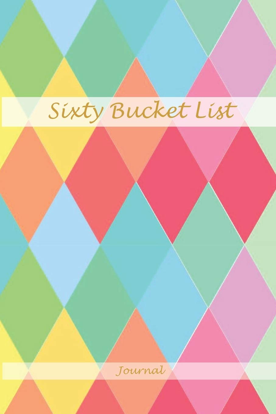 Sixty Bucket List Journal: Perfect Memories 60 Year Old Gifts - 60th Birthday Gift for Women and Men - Sixty Birthday Gifts for Men Women and Coworkers - Memoir and To Do Journal for Retirement