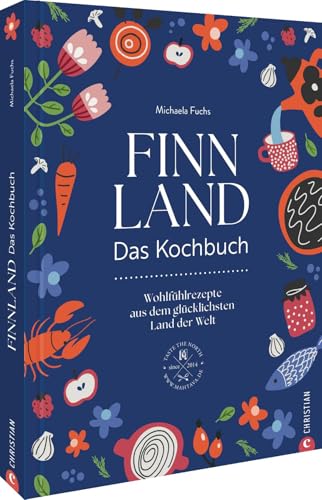Finnland. Das Kochbuch: Wohlfühlrezepte aus dem glücklichsten Land der Welt