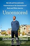 Uncensored: My Life and Uncomfortable Conversations at the Intersection of Black and White America