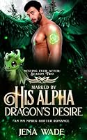 Marked By His Alpha Dragon's Desire: An MPreg Romance (Nesting Ever After: Season Two) B0F4Y1W8LM Book Cover