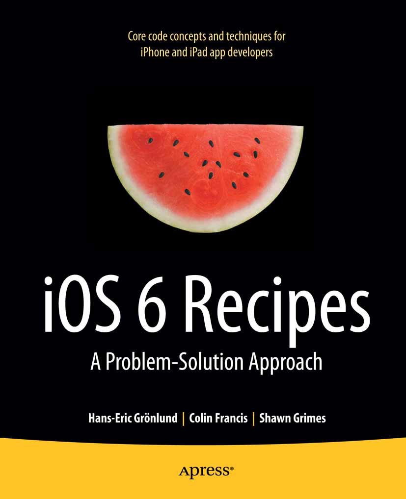 iOS 6 Recipes: A Problem-Solution Approach