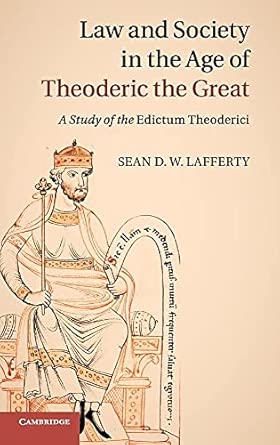Law and Society in the Age of Theoderic the Great: A Study of the Edictum Theoderici book cover