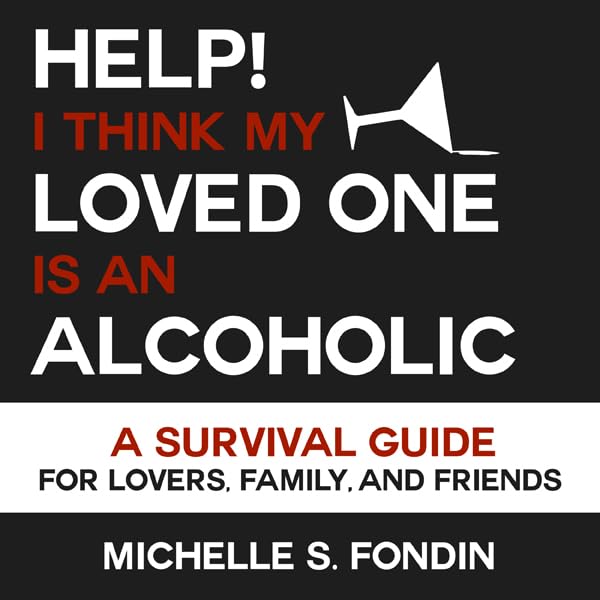 Cover art for Help! I Think My Loved One Is an Alcoholic