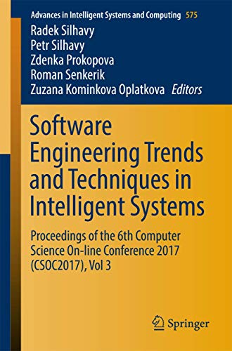 Software Engineering Trends and Techniques in Intelligent Systems: Proceedings of the 6th Computer Science On-line Conference 2017 (CSOC2017), Vol 3 ... in Intelligent Systems and Computing, 575)