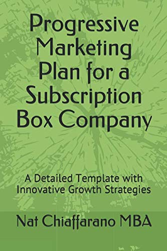 Progressive Marketing Plan for a Subscription Box Company: A Detailed Template with Innovative Growth Strategies