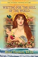 The Universal Grammar of Story: An Author's Guide to Writing for the Soul of the World 1936262010 Book Cover
