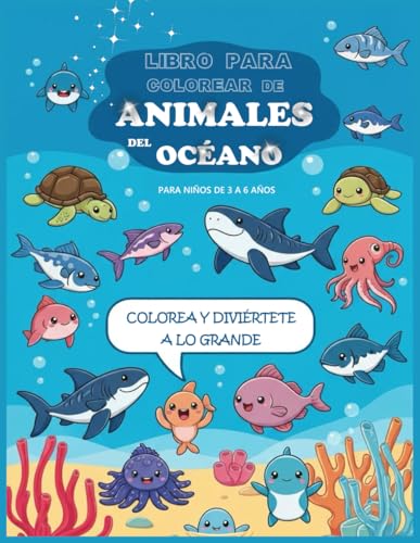 Colorea y Descubre los Animales del Océano: Libro educativo para colorear con más de 100 imágenes grandes. Fomenta concentración y diversión en niños de 3 a 6 años.