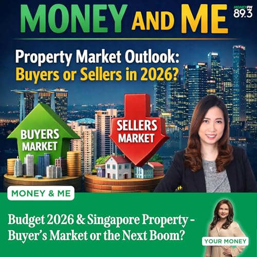 Money and Me: Budget 2026 & Singapore Property - Buyer&rsquo;s Market or the Next Boom?