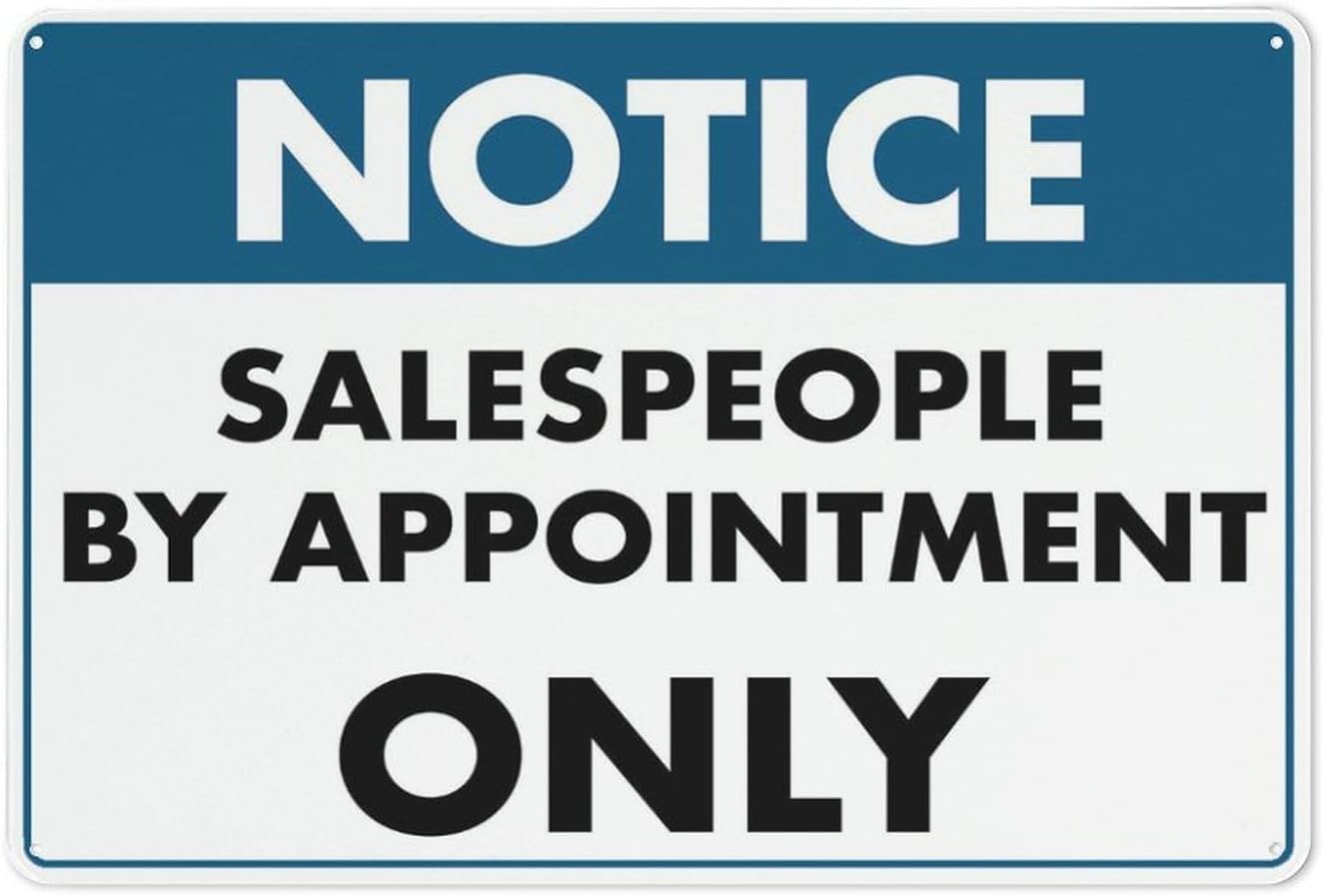 Notice Salespeople by Appointment Only Rust-Free Aluminum Warning Sign - Weather Resistant, Waterproof, Easy to Mount for Store, Showroom, Indoor/Outdoor Yard 8""x12""​
