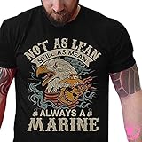Not As Lean Still As Mean Always A Marine US Marine Corps.