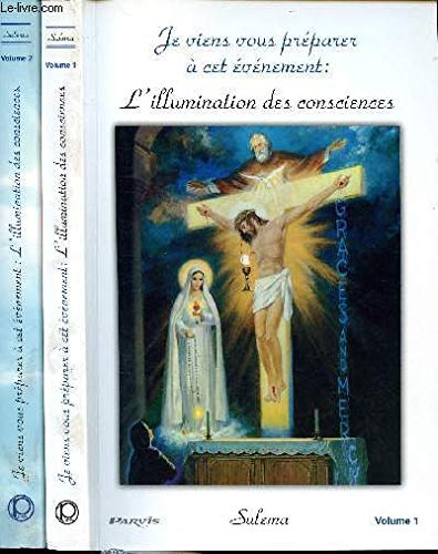 L'illumination des consciences (volume 1): Je viens vous préparer à cet événement: