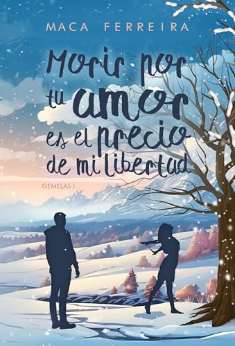 Morir por tu amor es el precio de mi libertad (Gemelas I): una comedia romántica familiar de int...