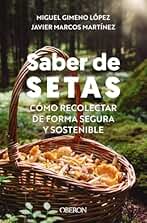 Saber de setas: Cómo recolectar de forma segura y sostenible (Libros singulares)