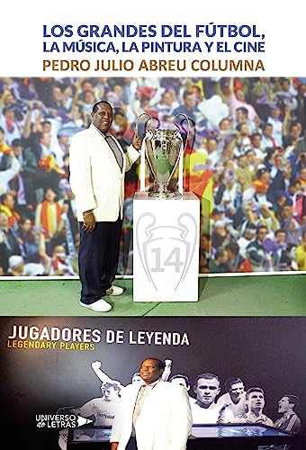 Los grandes del fútbol, la música, la pintura y el cine (UNIVERSO DE LETRAS)