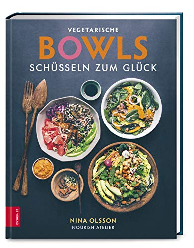 Vegetarische Bowls – Schüsseln zum Glück Vegetarische Bowls – Schüsseln zum Glück