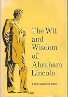 The Wit and Wisdom of Abraham Lincoln B0055B0KLI Book Cover