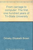 From carriage to computer: The first one hundred years of Tri-State University B0006ECPD0 Book Cover
