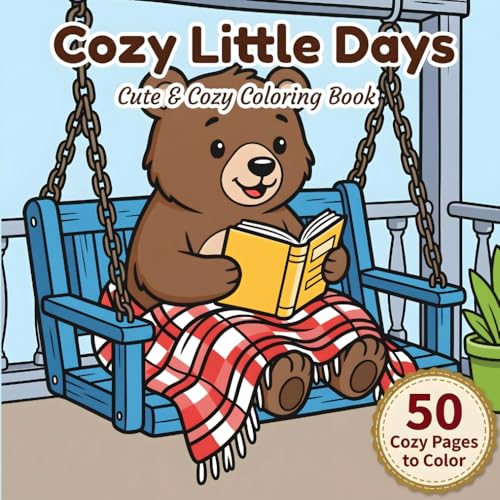 Cozy Little Days: Coloring Book for Adults and Teens Featuring Super Cute Animal Characters in Simple Everyday Scenes for Relaxa