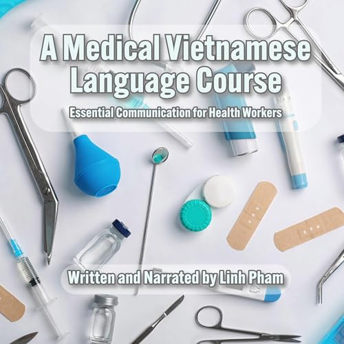 Audiobook: A Medical Vietnamese Language Course by Linh Pham episode artwork